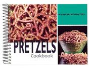 Cover of: Pretzels cookbook: 101 recipes with pretzels.