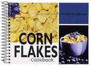 Cover of: Corn Flakes Cookbook: 101 Recipes with Corn Flakes (101 Recipes)