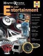 Haynes Xtreme Customizing In-Car Entertainment by John Haynes