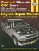 Cover of: Chevrolet Silverado GMC Sierra: 1999 thru 2005 2WD and 4WD (Haynes Repair Manual)