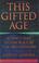 Cover of: This gifted age