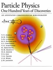 Cover of: Particle physics: one hundred years of discoveries : an annotated chronological bibliography