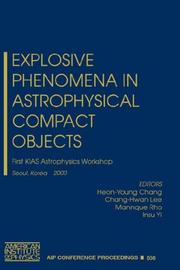 Cover of: Explosive Phenomena in Astrophysical Compact Objects: First KIAS Astrophysics Workshop, Seoul, Korea, 24-27 May 2000 (AIP Conference Proceedings / Astronomy and Astrophysics)