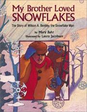 Cover of: My Brother Loved Snowflakes: The Story of Wilson a Bentley, the Snowflake Man