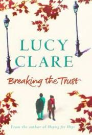 Cover of: Breaking the trust by Lucy Clare