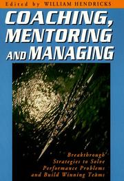 Cover of: Coaching, mentoring, and managing by edited by William Hendricks ... [et al.].