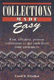 Cover of: Collections Made Easy: Fast, Efficient, Proven Techniques to Get Cash from Your Customers