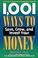 Cover of: 1,001 ways to save, grow, and invest your money