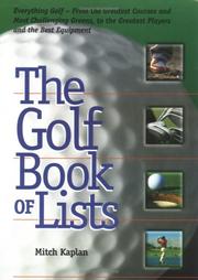 Cover of: The Golf Book of Lists: Everything Golf - From the Greatest Courses and Most Challenging Greens to the Greatest Players and the Best Equipment