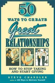 Cover of: 50 Ways to Create Great Relationships: How to Stop Taking and Start Giving