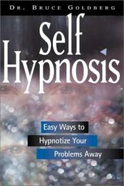 Cover of: Self-hypnosis: easy ways to hypnotize your problems away