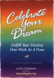 Cover of: Celebrate your dream: fulfill your destiny one wish at a time : a step-by-step program