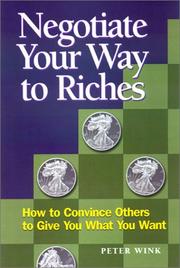 Cover of: Negotiate Your Way to Riches: How to Convince Others to Give You What You Want