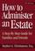 Cover of: How to administer an estate