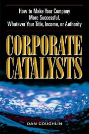 Cover of: Corporate Catalysts: How To Make Your Company More Successful, Whatever Your Title, Income, or Authority