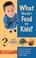 Cover of: What should I feed my kids?