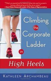 Climbing the corporate ladder in high heels by M. Kathleen Archambeau, Kathleen Archambeau