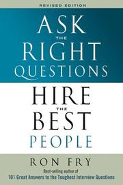 Cover of: Ask the Right Questions Hire the Best People | Ronald W. Fry