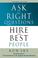 Cover of: Ask the Right Questions Hire the Best People