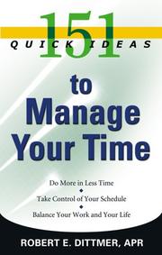 Cover of: 151 Quick Ideas to Manage Your Time by Robert E. Dittmer