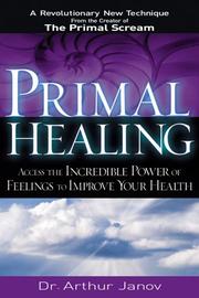 Cover of: Primal Healing: Access the Incredible Power of Feelings to Improve Your Health