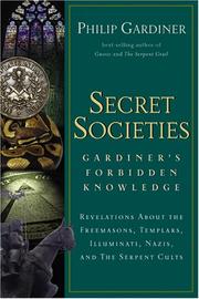Cover of: Secret Societies: Gardiner's Forbidden Knowledge : Revelations About the Freemasons, Templars, Illuminati, Nazis, and the Serpent Cults