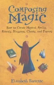 Cover of: Composing Magic: How to Create Magical Spells, Rituals, Blessings, Chants, and Prayer