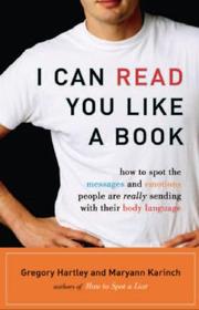 Cover of: I Can Read You Like a Book: How to Spot the Messages and Emotions People Are Really Sending With Their Body Language