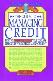 Cover of: The guide to managing credit by David Logan Scott, David Logan Scott