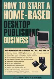 Cover of: How to open and operate a home-based desktop publishing business by Louise Kursmark