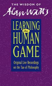 Cover of: Learning the Human Game - Original Live Recordings on the Tao of Philosophy (The Wisdom of Alan Watts)