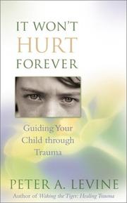 Cover of: It Won't Hurt Forever: Guiding Your Child Through Trauma