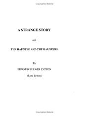 Cover of: Strange Story and the Haunted and the Haunters by Edward Bulwer Lytton, Baron Lytton, Edward Bulwer Lytton, Baron Lytton