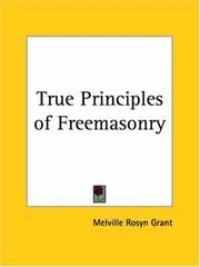 Cover of: True Principles of Freemasonry | Melville Rosyn Grant