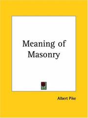Cover of: Meaning of Masonry by Albert Pike