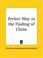 Cover of: Perfect Way or the Finding of Christ