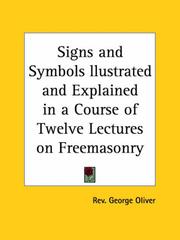 Cover of: Signs and Symbols llustrated and Explained in a Course of Twelve Lectures on Freemasonry by George Oliver