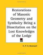 Cover of: Restorations of Masonic Geometry and Symbolry Being a Dissertation on the Lost Knowledges of the Lodge | H. P. Bromwell