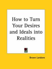 Cover of: How to Turn Your Desires and Ideals into Realities
