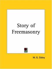 Cover of: Story of Freemasonry by William G. Sibley, William G. Sibley