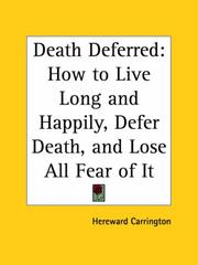 Cover of: Death Deferred: How to Live Long and Happily, Defer Death, and Lose All Fear of It