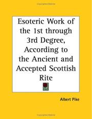 Cover of: Esoteric Work of the 1st through 3rd Degree, According to the Ancient and Accepted Scottish Rite by Albert Pike