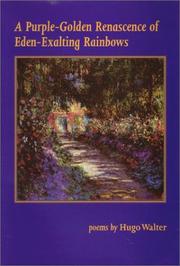 Cover of: A purple-golden renascence of Eden-exalting rainbows: new and selected poems of Hugo G. Walter.