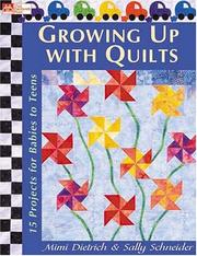 Cover of: Growing Up With Quilts: 15 Projects For Babies To Teens (That Patchwork Place)