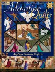 Adoration Quilts by Rachel W. N. Brown