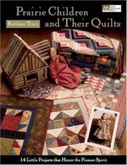 Cover of: Prairie Children And Their Quilts: 14 Little Projects That Honor the Pioneer Spirit
