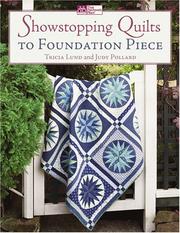 Cover of: Showstopping Quilts to Foundation Piece (That Patchwork Place) by Tricia Lund, Judy Pollard