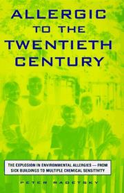 Cover of: Allergic to the twentieth century: the explosion in environmental allergies, from sick buildings to multiple chemical sensitivity