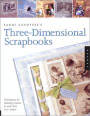 Cover of: Sandi Genovese's three-dimensional scrapbooks: techniques for building texture and style into your pages
