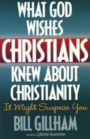 Cover of: What God wishes Christians knew about Christianity by Bill Gillham